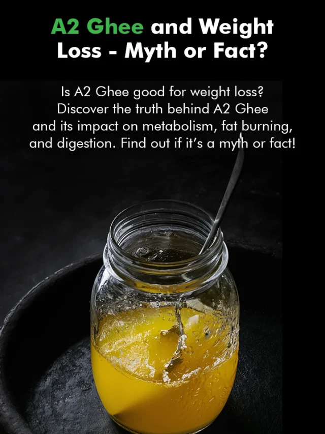 A2 Ghee and Weight Loss – Myth or Fact?