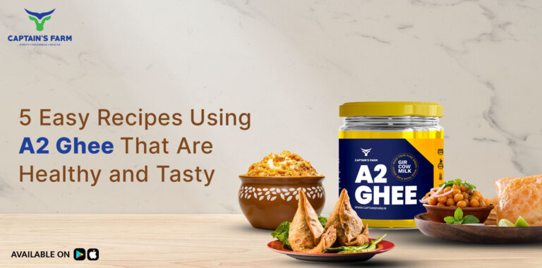 5 Easy Recipes Using A2 Ghee That Are Healthy and Tasty