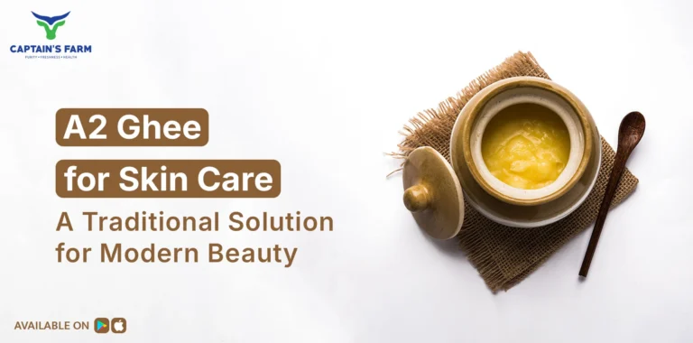 A2 Ghee for Skin Care: A Traditional Solution for Modern Beauty